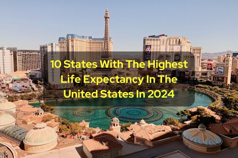 10 States With The Highest Life Expectancy In The United States In 2024